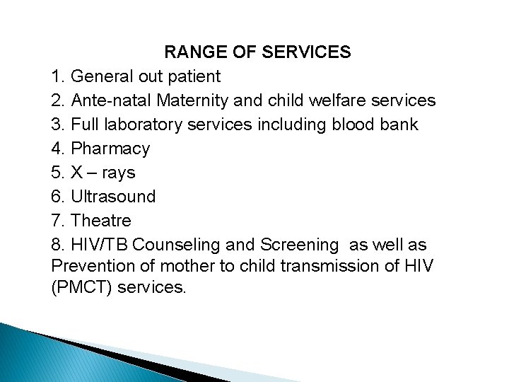 RANGE OF SERVICES 1. General out patient 2. Ante-natal Maternity and child welfare services
