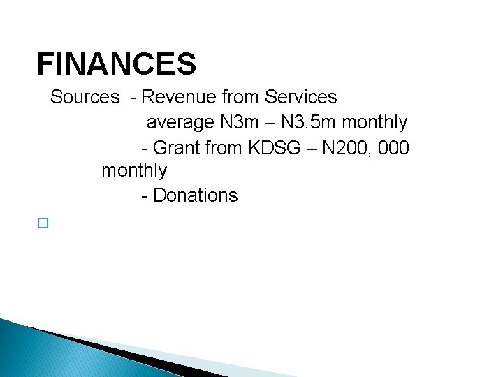 FINANCES Sources - Revenue from Services average N 3 m – N 3. 5