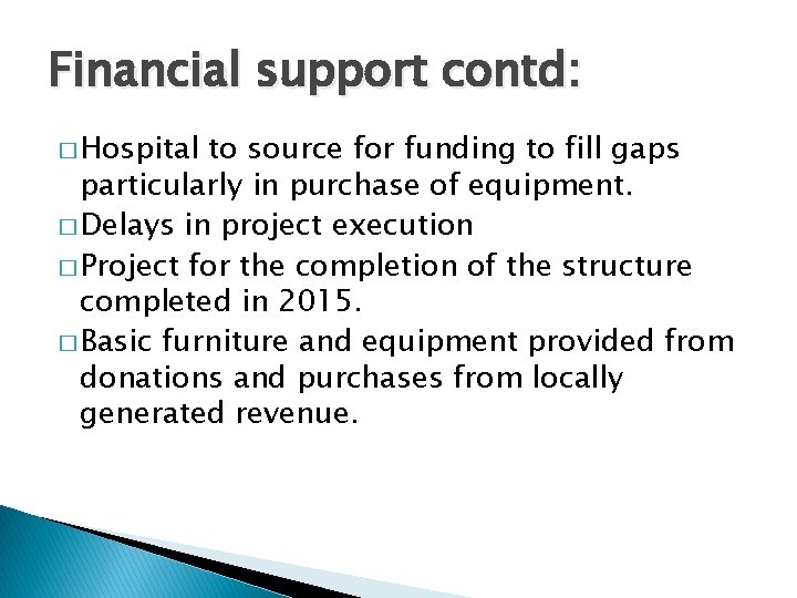 Financial support contd: � Hospital to source for funding to fill gaps particularly in