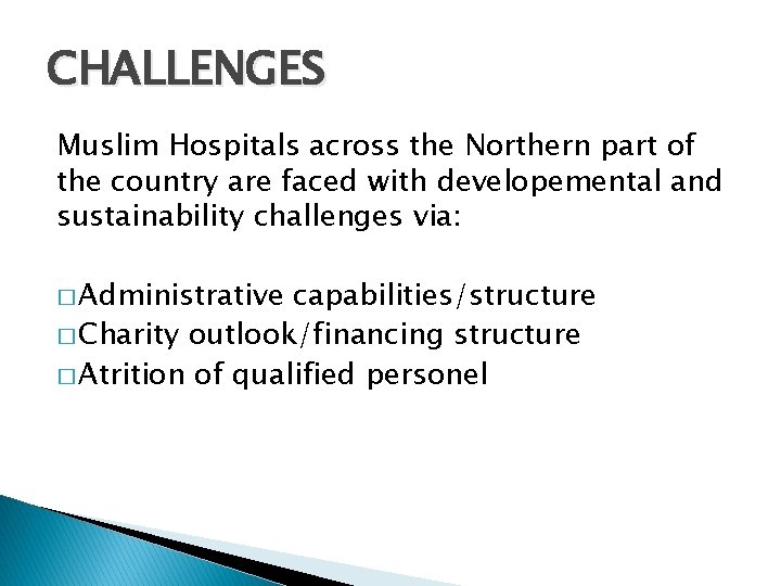 CHALLENGES Muslim Hospitals across the Northern part of the country are faced with developemental