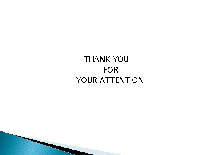 THANK YOU FOR YOUR ATTENTION 