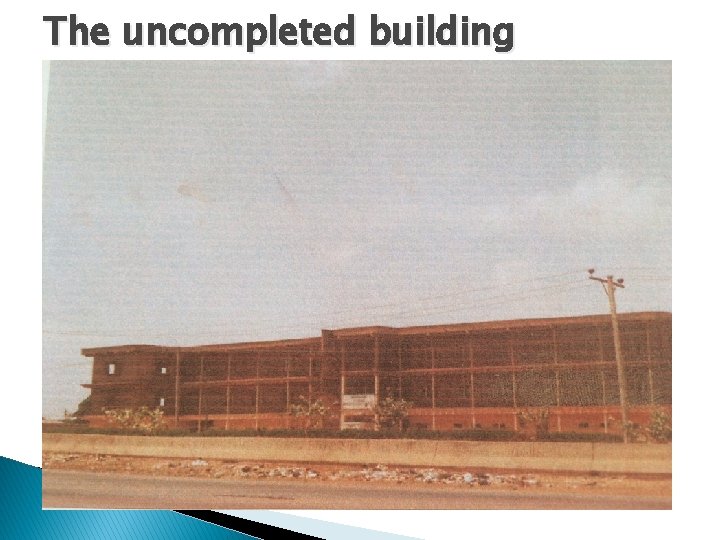 The uncompleted building 