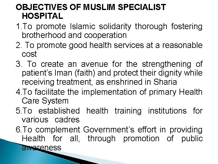 OBJECTIVES OF MUSLIM SPECIALIST HOSPITAL 1. To promote Islamic solidarity thorough fostering brotherhood and