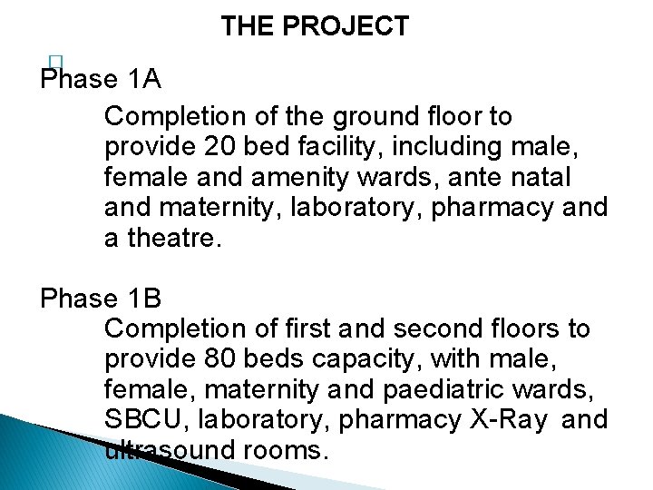 THE PROJECT � Phase 1 A Completion of the ground floor to provide 20