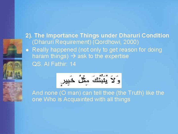2). The Importance Things under Dharuri Condition (Dharuri Requirement) (Qordhowi, 2000) l Really happened