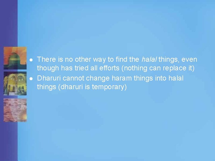 l l There is no other way to find the halal things, even though