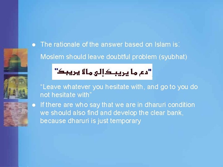 l The rationale of the answer based on Islam is: Moslem should leave doubtful