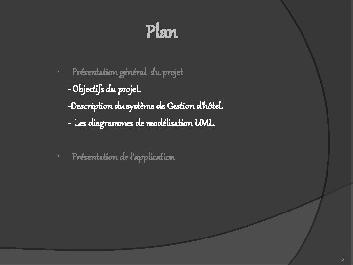 Plan Présentation général du projet - Objectifs du projet. -Description du système de Gestion