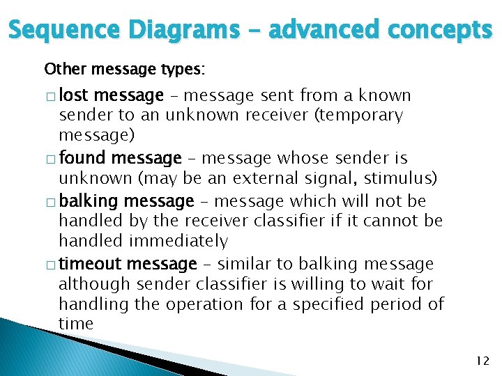 Sequence Diagrams – advanced concepts Other message types: � lost message – message sent