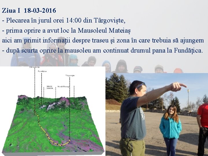 Ziua I 18 -03 -2016 - Plecarea în jurul orei 14: 00 din Târgoviște,