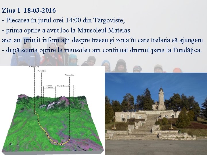 Ziua I 18 -03 -2016 - Plecarea în jurul orei 14: 00 din Târgoviște,