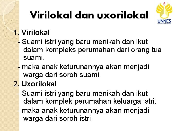 Virilokal dan uxorilokal 1. Virilokal - Suami istri yang baru menikah dan ikut dalam