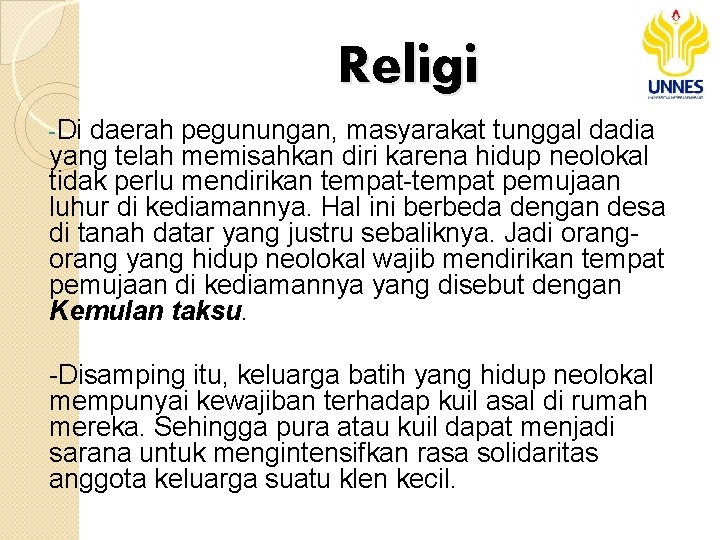 Religi -Di daerah pegunungan, masyarakat tunggal dadia yang telah memisahkan diri karena hidup neolokal