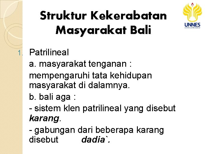 Struktur Kekerabatan Masyarakat Bali 1. Patrilineal a. masyarakat tenganan : mempengaruhi tata kehidupan masyarakat