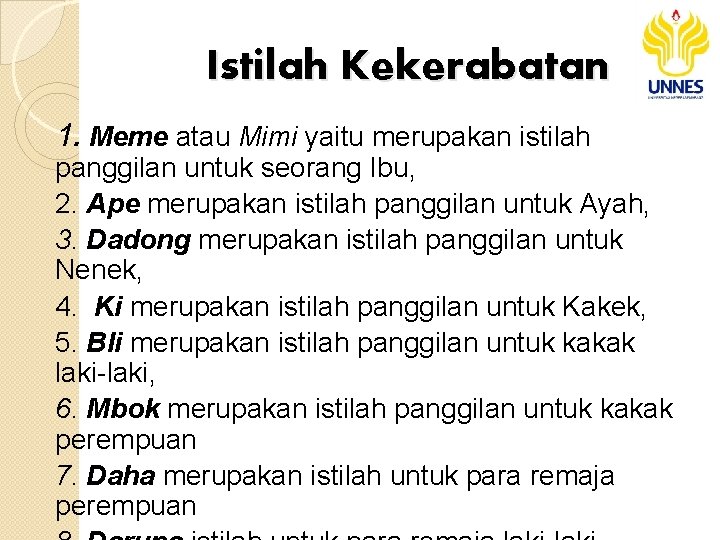 Istilah Kekerabatan 1. Meme atau Mimi yaitu merupakan istilah panggilan untuk seorang Ibu, 2.