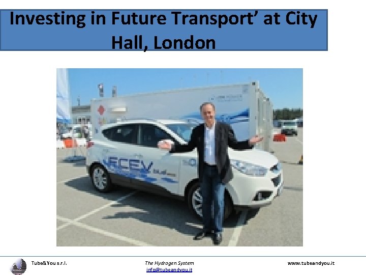 Investing in Future Transport’ at City Hall, London Tube&You s. r. l. The Hydrogen