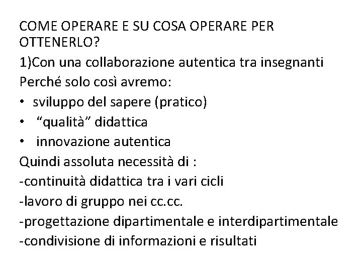 COME OPERARE E SU COSA OPERARE PER OTTENERLO? 1)Con una collaborazione autentica tra insegnanti