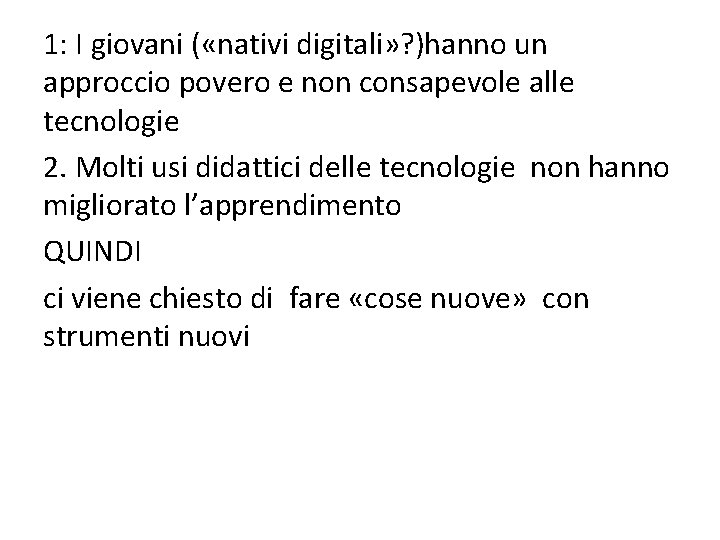 1: I giovani ( «nativi digitali» ? )hanno un approccio povero e non consapevole