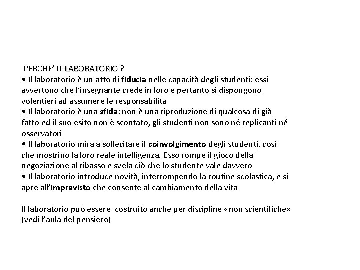  PERCHE’ IL LABORATORIO ? LABORATORIO • Il laboratorio è un atto di fiducia