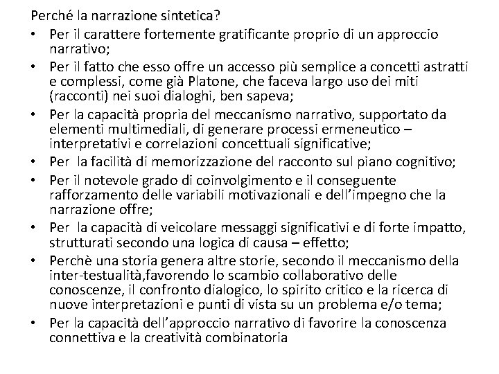 Perché la narrazione sintetica? narrazione sintetica • Per il carattere fortemente gratificante proprio di