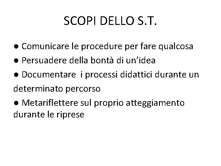 SCOPI DELLO S. T. ● Comunicare le procedure per fare qualcosa ● Persuadere della