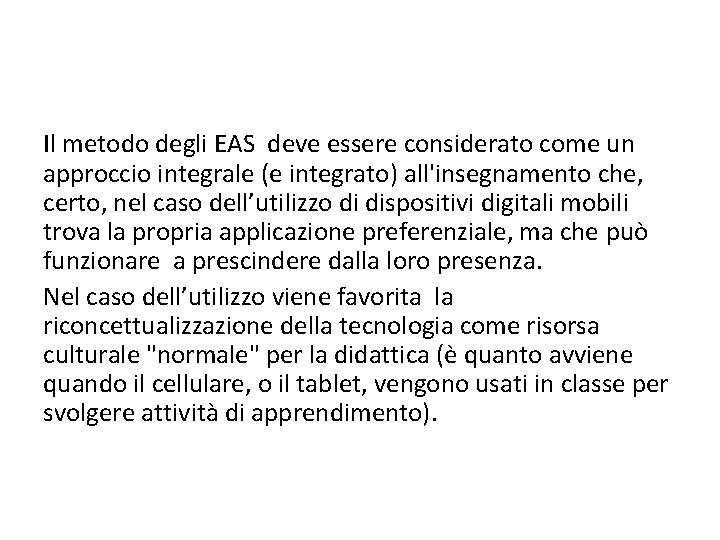 Il metodo degli EAS deve essere considerato come un approccio integrale (e integrato) all'insegnamento