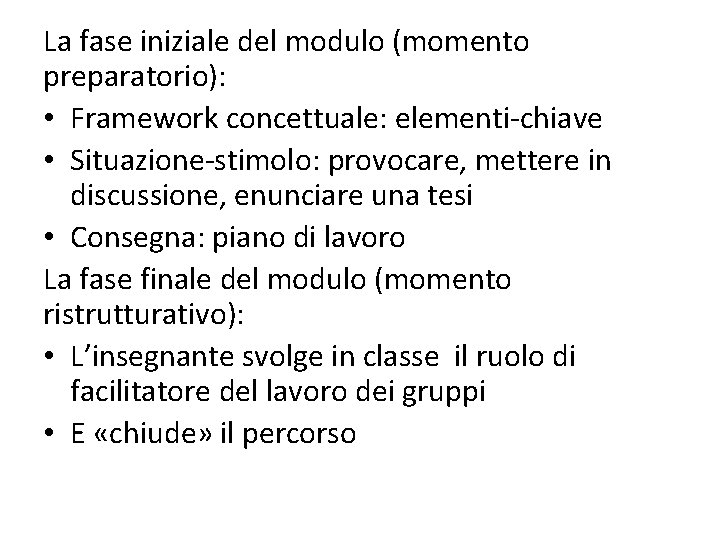 La fase iniziale del modulo (momento preparatorio): • Framework concettuale: elementi-chiave • Situazione-stimolo: provocare,