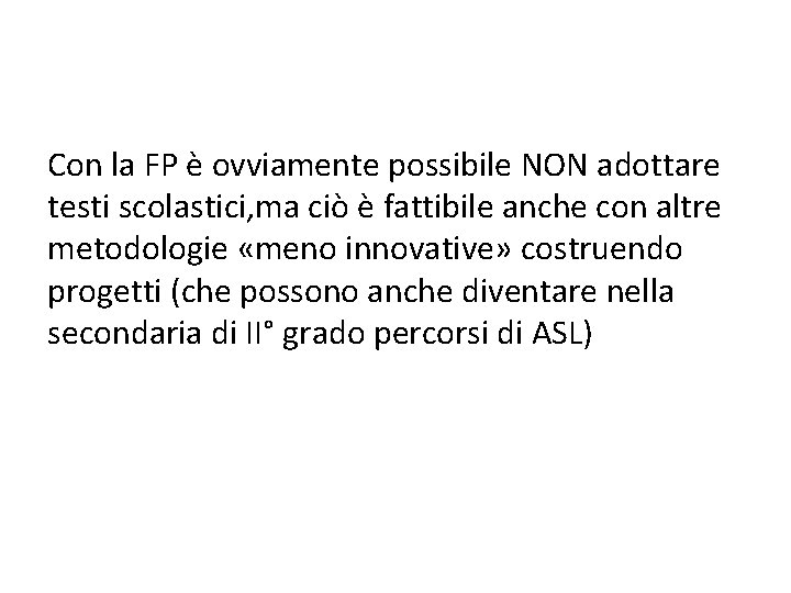 Con la FP è ovviamente possibile NON adottare testi scolastici, ma ciò è fattibile