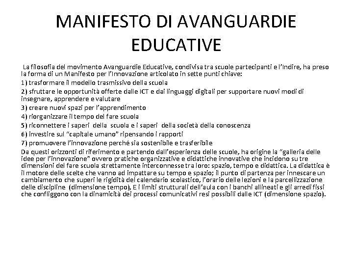 MANIFESTO DI AVANGUARDIE EDUCATIVE La filosofia del movimento Avanguardie Educative, condivisa tra scuole partecipanti