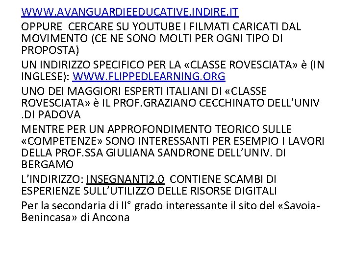 WWW. AVANGUARDIEEDUCATIVE. INDIRE. IT OPPURE CERCARE SU YOUTUBE I FILMATI CARICATI DAL MOVIMENTO (CE