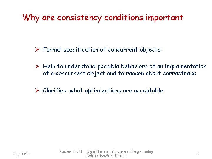 Why are consistency conditions important Ø Formal specification of concurrent objects Ø Help to