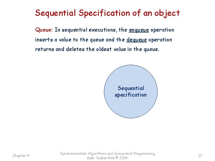 Sequential Specification of an object Queue: In sequential executions, the enqueue operation inserts a