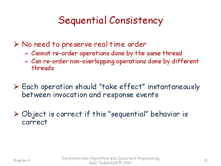 Sequential Consistency Ø No need to preserve real time order – Cannot re-order operations