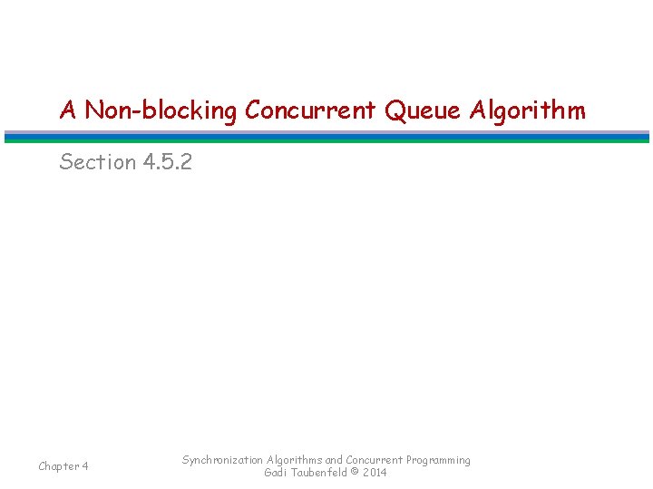 A Non-blocking Concurrent Queue Algorithm Section 4. 5. 2 Chapter 4 Synchronization Algorithms and