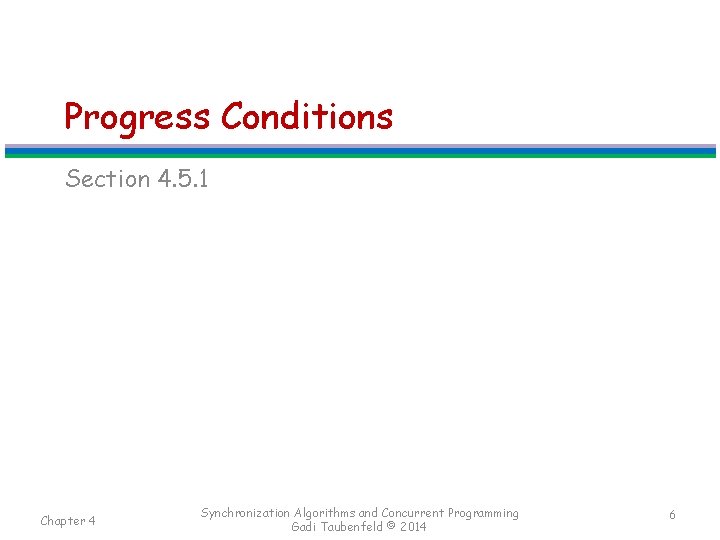 Progress Conditions Section 4. 5. 1 Chapter 4 Synchronization Algorithms and Concurrent Programming Gadi