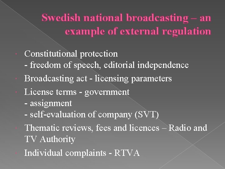 Swedish national broadcasting – an example of external regulation Constitutional protection - freedom of