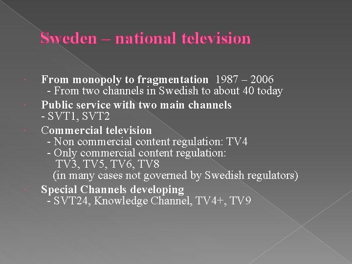Sweden – national television From monopoly to fragmentation 1987 – 2006 - From two