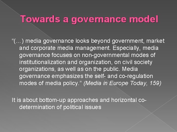 Towards a governance model “(…) media governance looks beyond government, market and corporate media