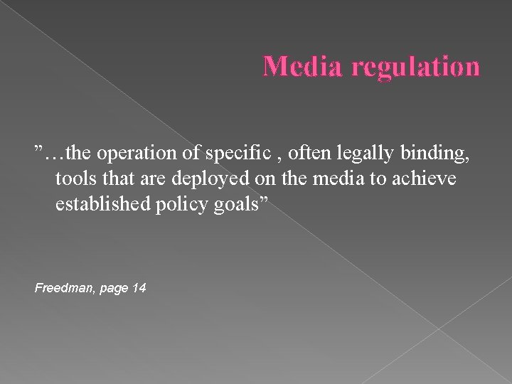 Media regulation ”…the operation of specific , often legally binding, tools that are deployed