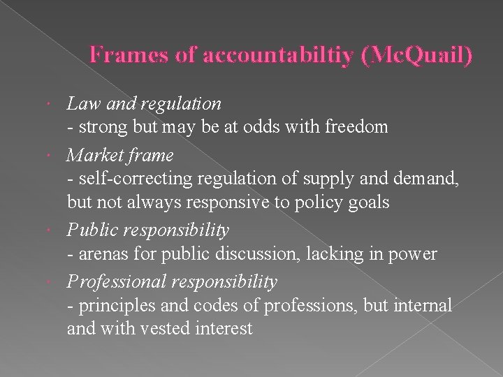Frames of accountabiltiy (Mc. Quail) Law and regulation - strong but may be at