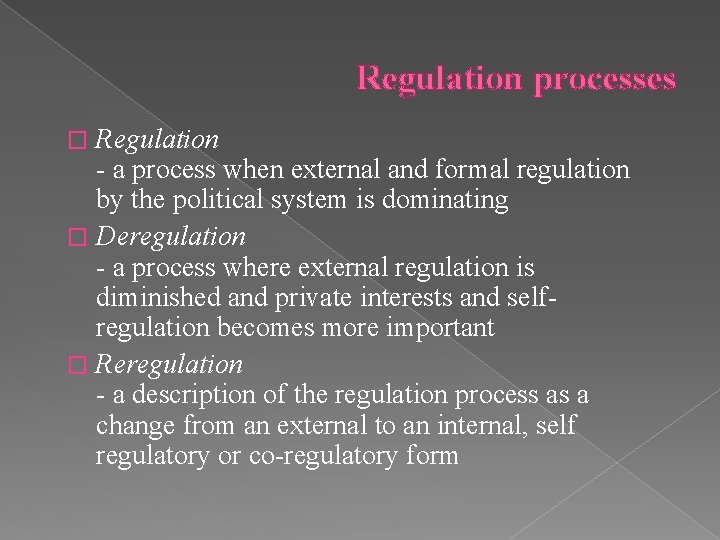 Regulation processes Regulation - a process when external and formal regulation by the political