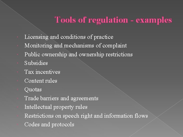 Tools of regulation - examples Licensing and conditions of practice Monitoring and mechanisms of