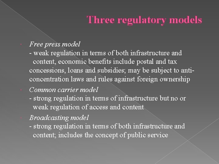 Three regulatory models Free press model - weak regulation in terms of both infrastructure