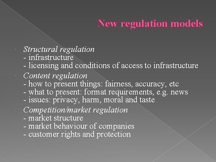 New regulation models Structural regulation - infrastructure - licensing and conditions of access to