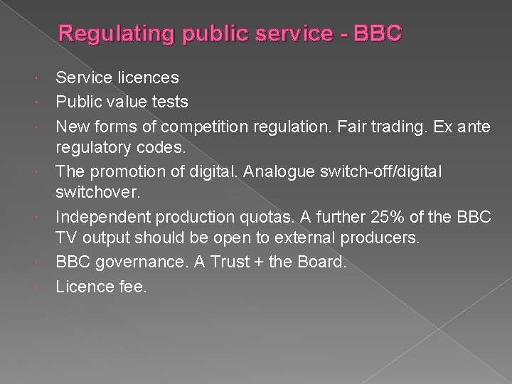 Regulating public service - BBC Service licences Public value tests New forms of competition