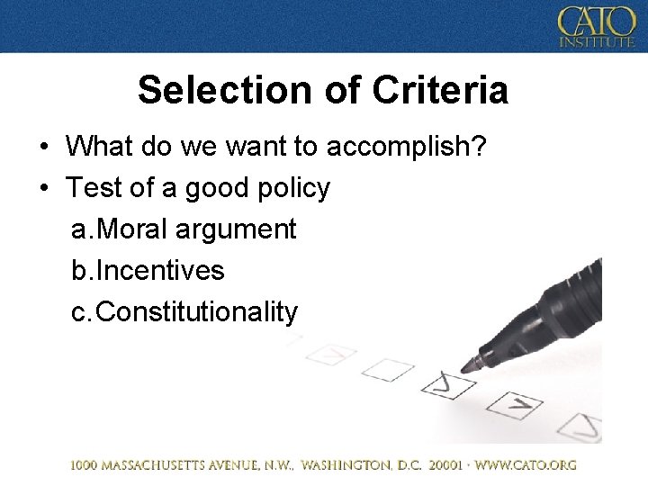 Selection of Criteria • What do we want to accomplish? • Test of a