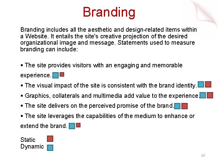 Branding includes all the aesthetic and design-related items within a Website. It entails the