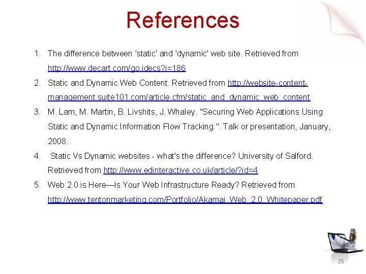 References 1. The difference between 'static' and 'dynamic' web site. Retrieved from http: //www.