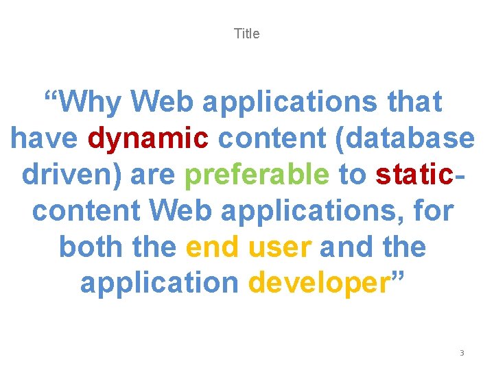 Title “Why Web applications that have dynamic content (database driven) are preferable to staticcontent