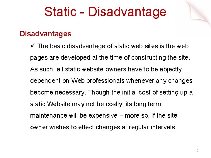 Static - Disadvantages ü The basic disadvantage of static web sites is the web